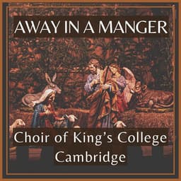 Away in a Manger - Choir of King’s College Cambridge - Choir of King's College, Cambridge
