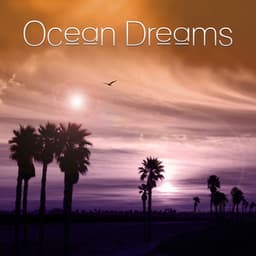 Ocean Dreams – Chillout Summer Lounge, Deep Chill, Beach Party, Summer Love, Sensual Chill Lounge, Relaxing Chill - Wanted Chill Oasis