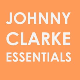 Johnny Clarke Essentials - Johnny Clarke