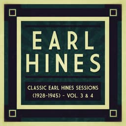 Classic Earl Hines Sessions  - Vol. 3 & 4 - Earl Hines