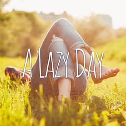 A Lazy Day: Relaxing Jazz for Great Mood - Background JAZZ Essentials
