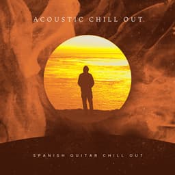 Acoustic Chill Out - Spanish Guitar Chill Out