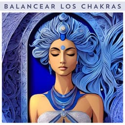 Balancear los Chakras: Sinfonía de Chakras para Renovar Tu Ser y Aumentar la Energía Vital - Chakra Música Cura