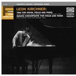 Kirchner: Trio No. 1 - Sonata concertante - Leon Kirchner