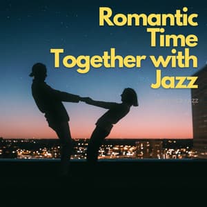 Romantic Time Together with Jazz - Another Jazz
