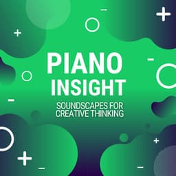 Piano Insight: Soundscapes for Creative Thinking - Brain Stimulation Consort