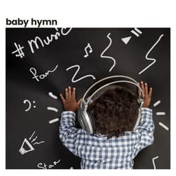 Baby Hymn - Baby Lullaby