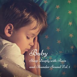 Baby: Sleep Deeply with Rain and Thunder Sound Vol. 1 - Deep Sleep Relaxation