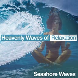 Heavenly Waves of Relaxation - Seashore Waves