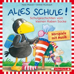 Alles Schule!: Alles vorbereitet!, Alles aufgeweckt!, Alles eingeschult!, Alles aus und vorbei!, Alles zusammen! - Der Kleine Rabe Socke