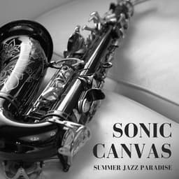 Sonic Canvas: Jazz Background Music - Summer Jazz Paradise