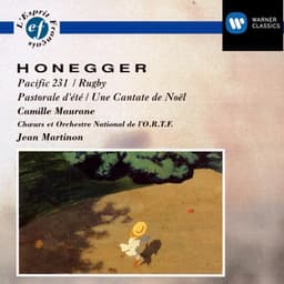 Honegger: Pacific 231, Rugby, Pastorale d'été & Une cantate de Noël - Arthur Honegger