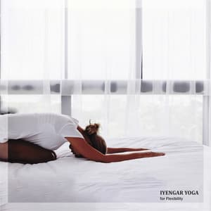 Iyengar Yoga for Flexibility: Morning Stretch in Bed - Yoga Training Music Sounds