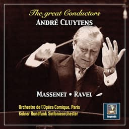 The Great Conductors: André Cluytens Conducts Massenet & Ravel - André Cluytens