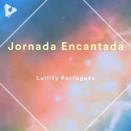 Jornada Encantada - Lullify Português