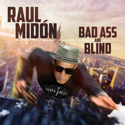 Bad Ass and Blind - Raul Midón