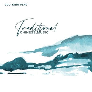 Traditional Chinese Music: Guzheng, NanXiao, Flute, Matouqin, String with Nature Sounds - Guo Yang Peng