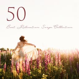 50 Best Relaxation Songs Collection - Relaxation New Age Melodies