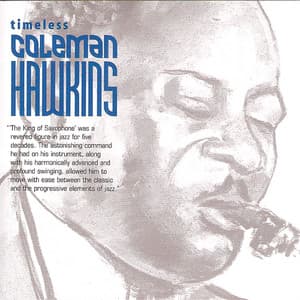 Timeless: Coleman Hawkins - Coleman Hawkins