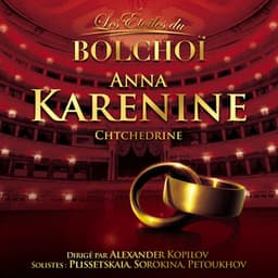 Chtchedrine: Anna Karenine - L'Orchestre National du Bolchoï