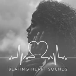 Beating Heart Sounds: Calming Anxiety, Stress, Depression - Stress Relief Calm Oasis