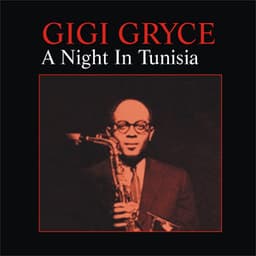 A Night in Tunisia - Gigi Gryce