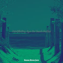 Scintillating Bgm for Beach Parties - Bossa Nova Jazz