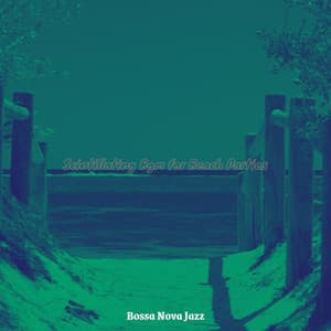 Scintillating Bgm for Beach Parties - Bossa Nova Jazz