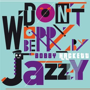 Don't Worry Be Jazzy By Bobby Hackett - Bobby Hackett