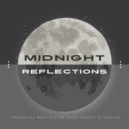 Midnight Reflections: Tranquil Beats for Late-Night Strolls - Cafe Lounge Groove
