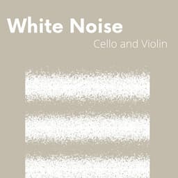 Cello and Violin with White Noise - White Noise Playlist