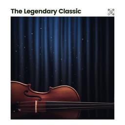 The Legendary Classic - Classical Music For Relaxation