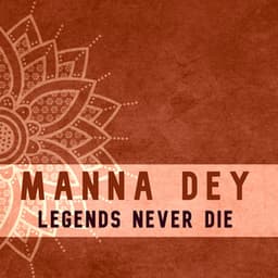Legends Never Die - Manna Dey