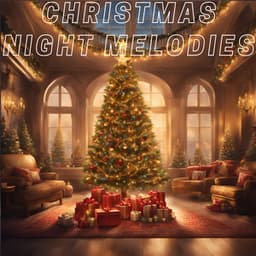 Christmas Night Melodies - Christmas Music Playlist 2023