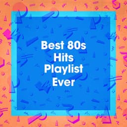Best 80S Hits Playlist Ever - The 80's Band