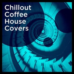Chillout Coffee House Covers - The Cover Crew
