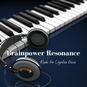 Brainpower Resonance: Music For Cognitive Focus - Therapeutic Mind Theatre