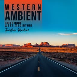Western Ambient: American West Meditation, Desert Themed Instrumental Relaxation Therapy, Arizona Desert Guitar - Jonathan Mantras