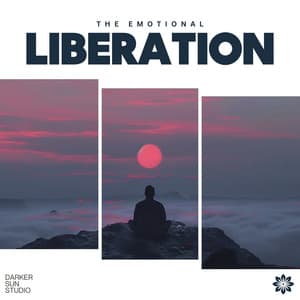 The Emotional Liberation - Cinematic Meditation