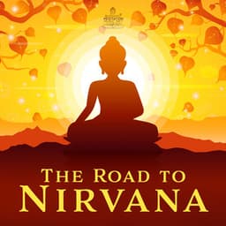 The Road to Nirvana: Healing Activation Sounds, Meditation for Your Soul, Deep Harmony - Buddhist Meditation Music Set