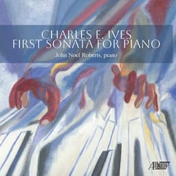 Charles Ives: First Sonata for Piano - Charles Ives