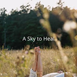 A Sky to Heal: Hearts Aligned in Light - Spiritual Healing Music Universe