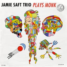 Jamie Saft Trio Plays Monk - Jamie Saft Trio