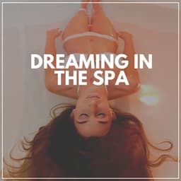 Dreaming in the Spa - Relaxing Radiance