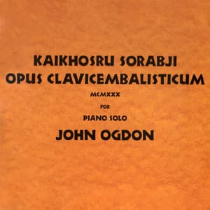 Sorabji: Opus Clavicembalisticum MCMXXX - Kaikhosru Sorabji