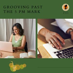 Grooving Past the 5 PM Mark - Work & Jazz