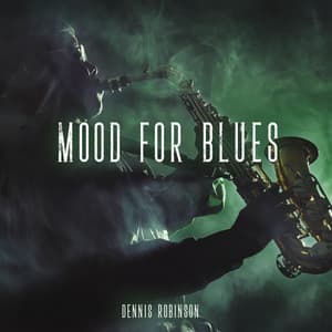 Mood for Blues - Dennis Robinson