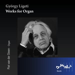 Györgi Ligeti: Works for Organ - György Ligeti