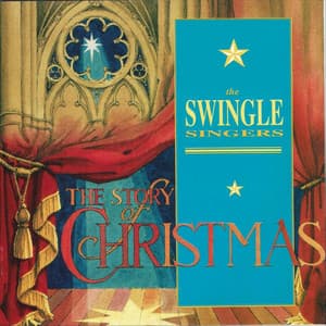 The Story of Christmas - The Swingle Singers