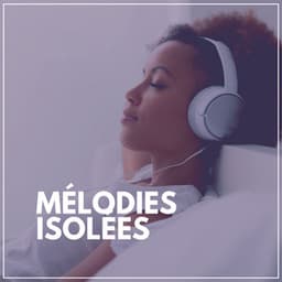 Mélodies Isolées - Bruit Blanc Sommeil